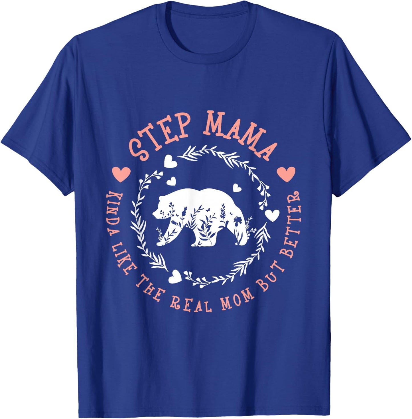 Step Mama Kinda Like The Real Mom But Better - Stepmother T-Shirt - T-Shirt | Royal