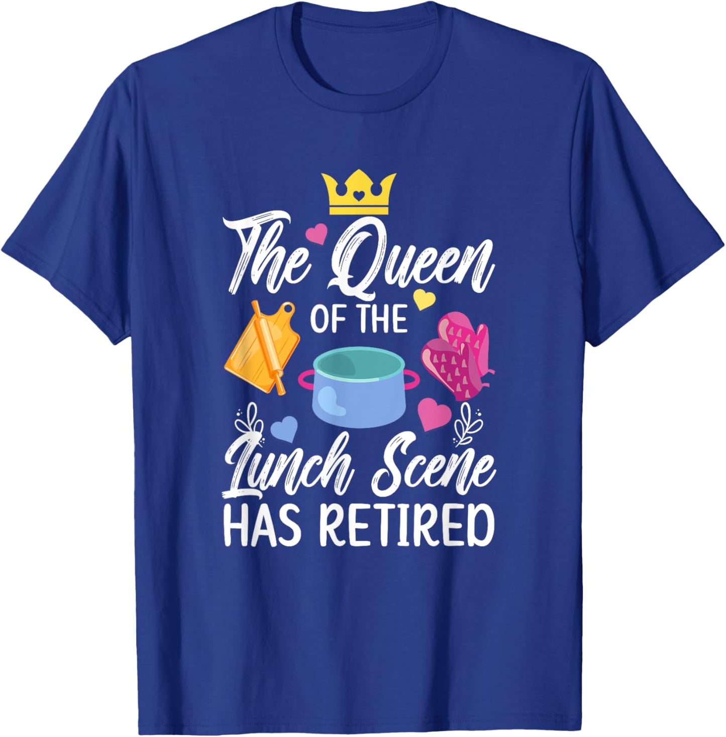 Lunch Lady Has Retired Lunch Lady Retirement T-Shirt - T-Shirt | Royal