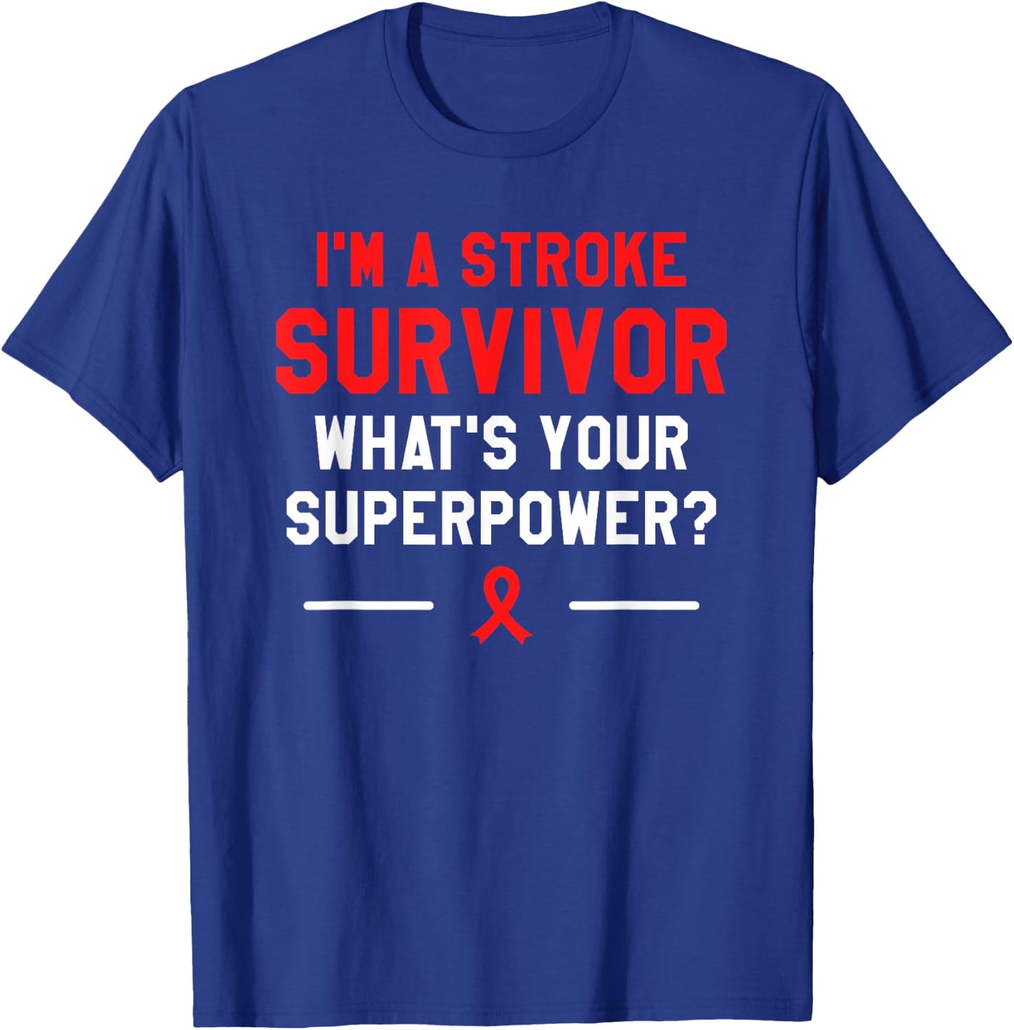 I'm A Stroke Survivor What's Your Superpower Awareness T-Shirt - T-Shirt | Royal