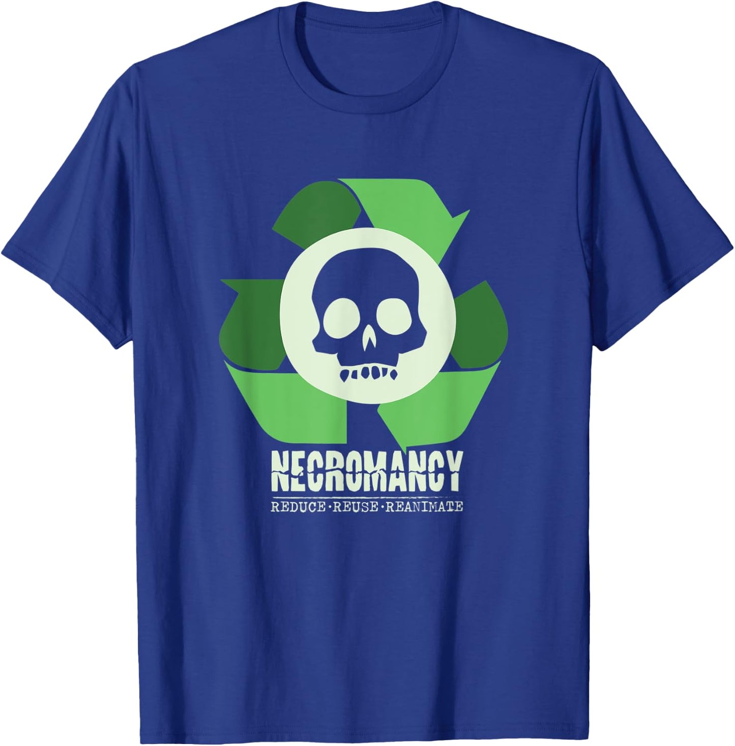 Necromancy: Reduce Reuse Reanimate Necromancer RPG Gamer T-Shirt - T-Shirt | Royal
