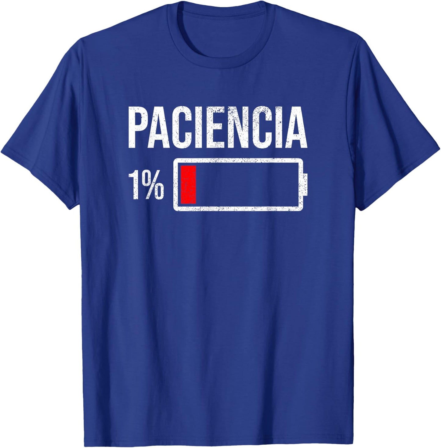 Paciencia 1% Patience At 1% Low Battery Funny Humor Quote T-Shirt - T-Shirt | Royal