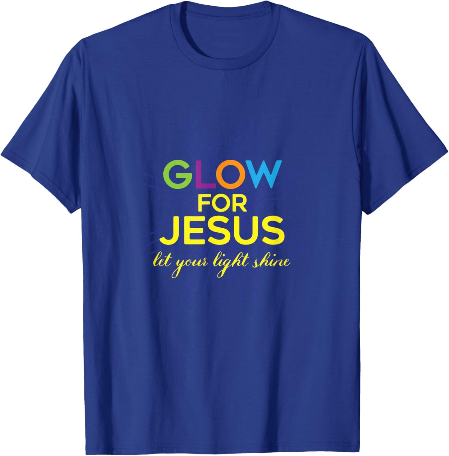 Glow For Jesus - Let Your Light Shine - Faith Apparel T-Shirt - T-Shirt | Royal
