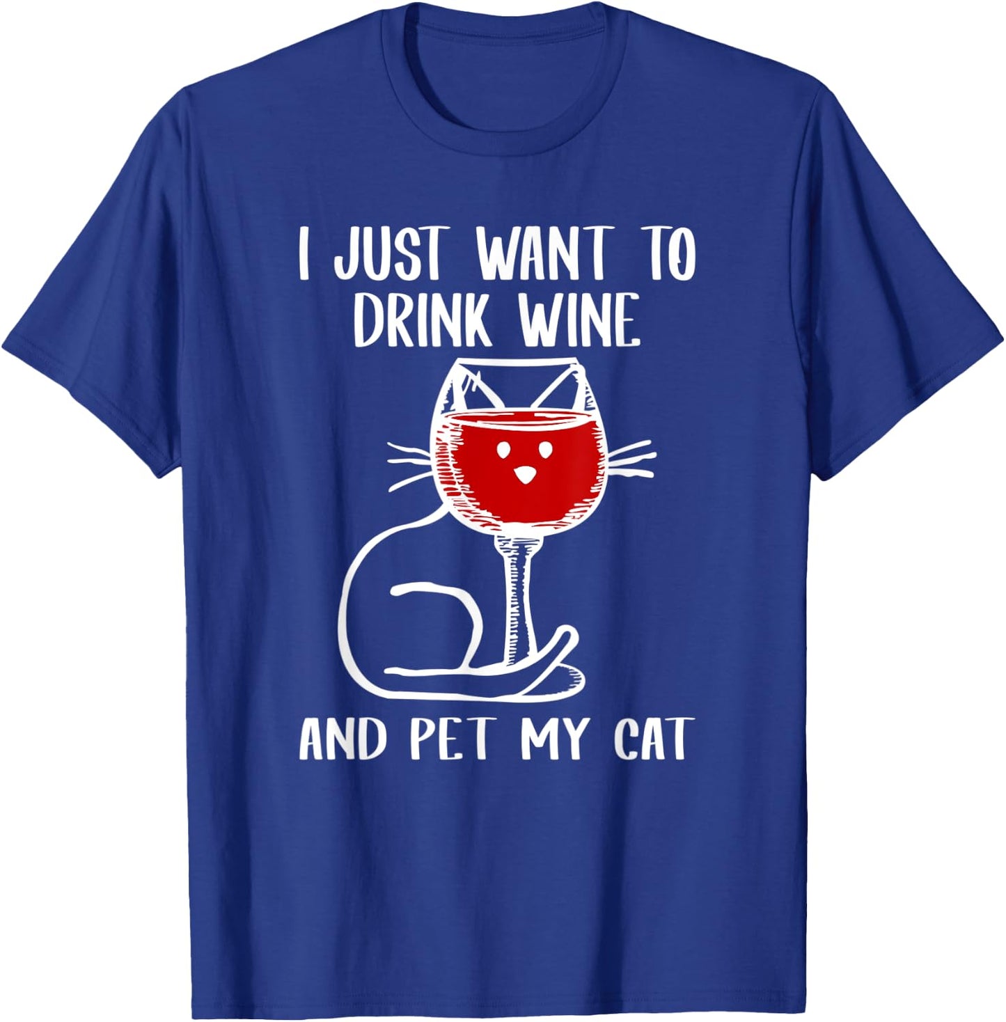 I Just Want To Drink Wine And Pet My Cat Cats Lover Women T-Shirt - T-Shirt | Royal