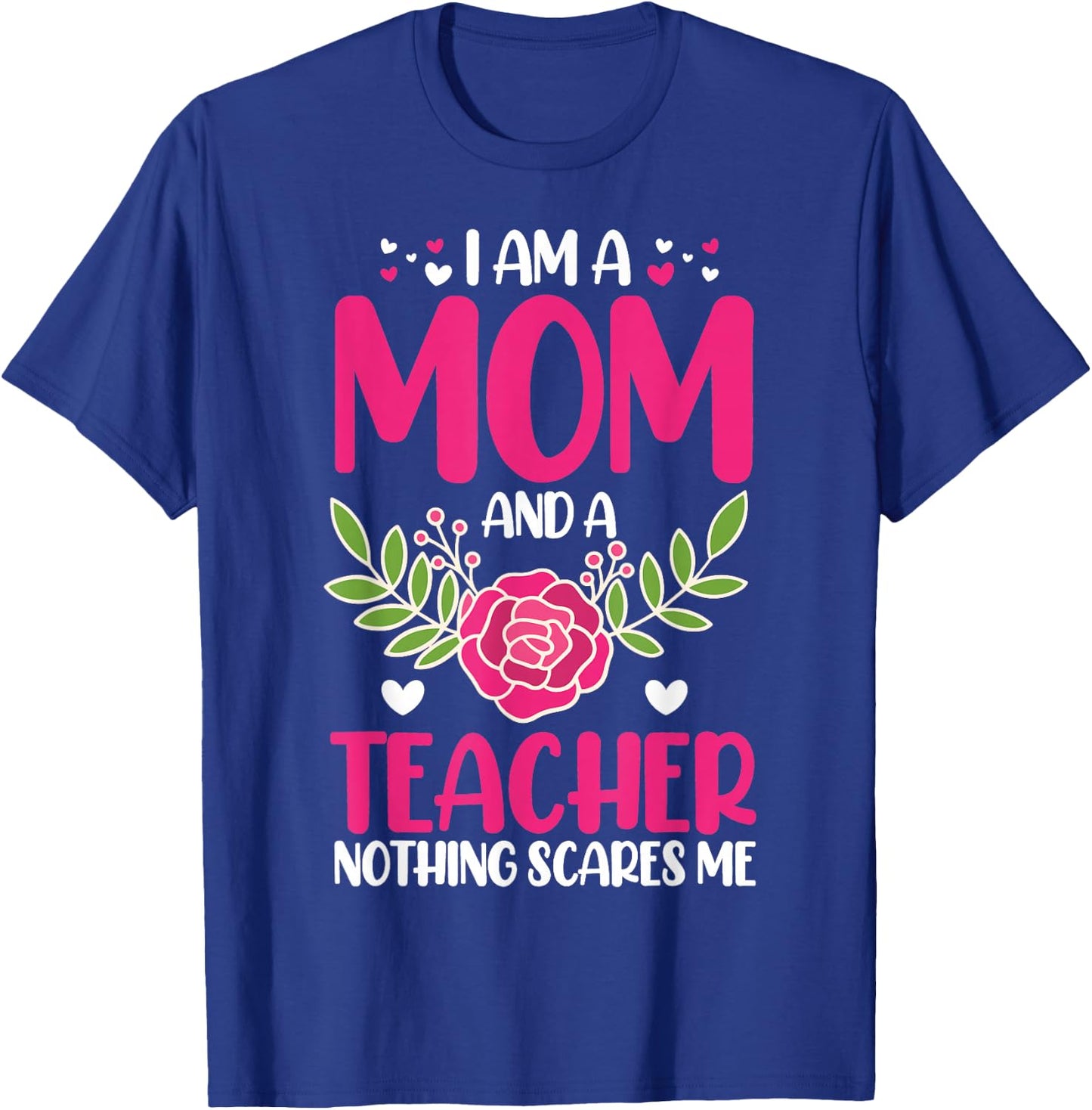 I am a mother and teacher, nothing scares me T-Shirt - T-Shirt | Royal
