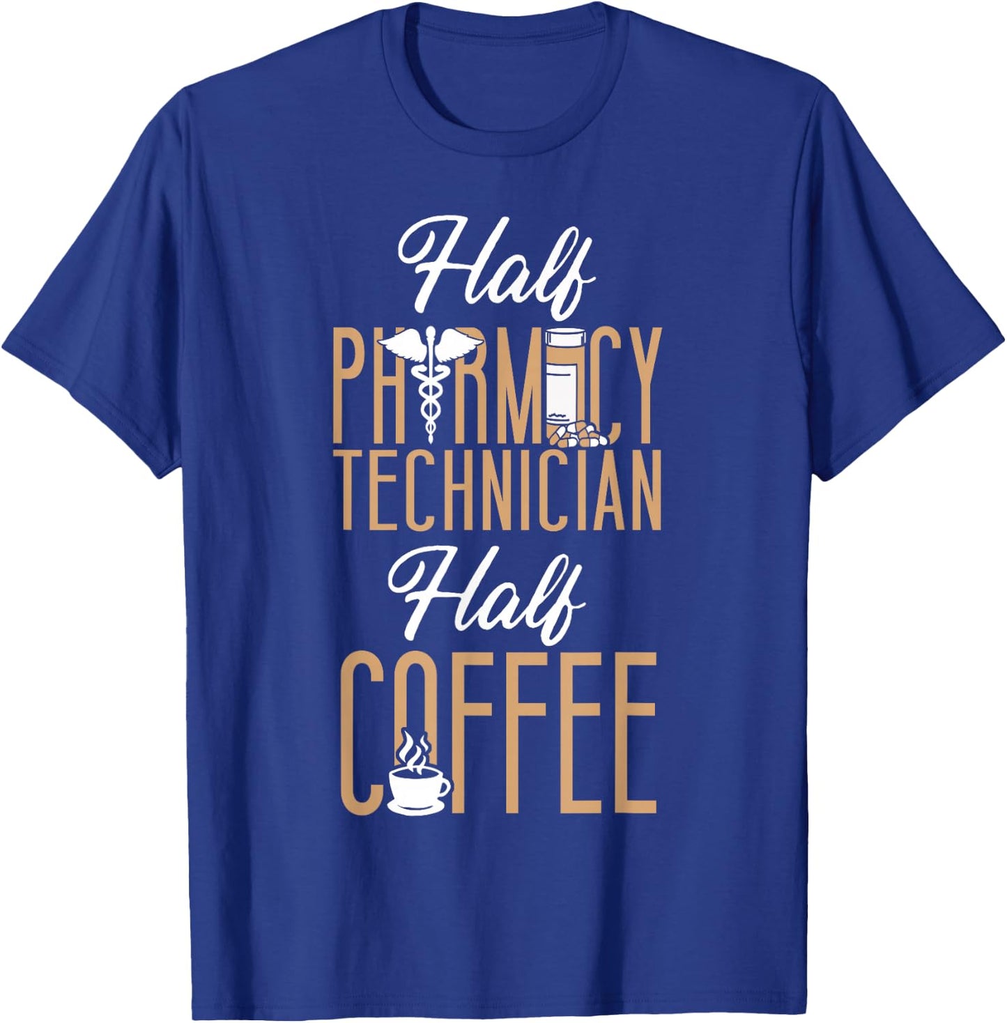 Pharmacy Tech Technician Pharmacist Student Coffee Half T-Shirt - T-Shirt | Royal