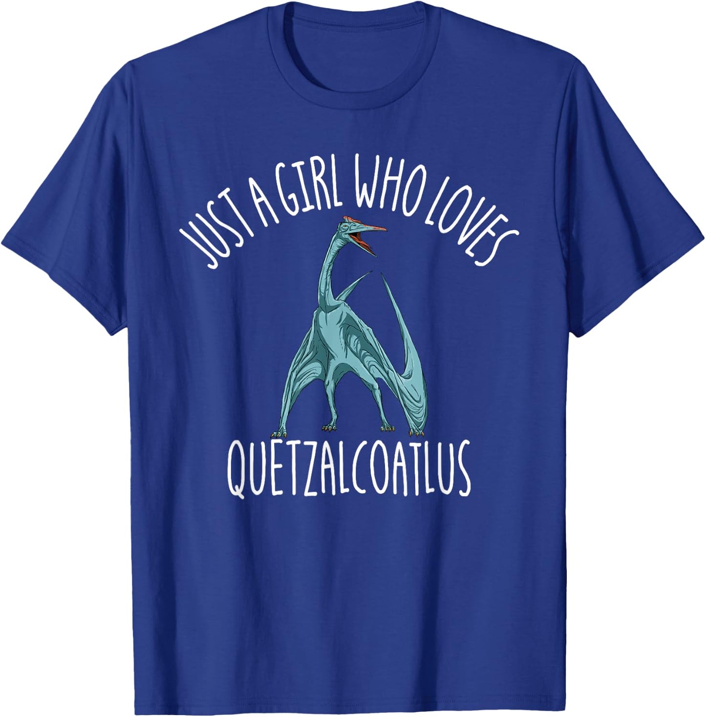 Just A Girl Who Loves Quetzalcoatlus Dinosaur Quetzalcoatlus T-Shirt - T-Shirt | Royal