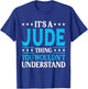 It's A Jude Thing Wouldn't Understand Personal Name Jude T-Shirt - T-Shirt | Royal