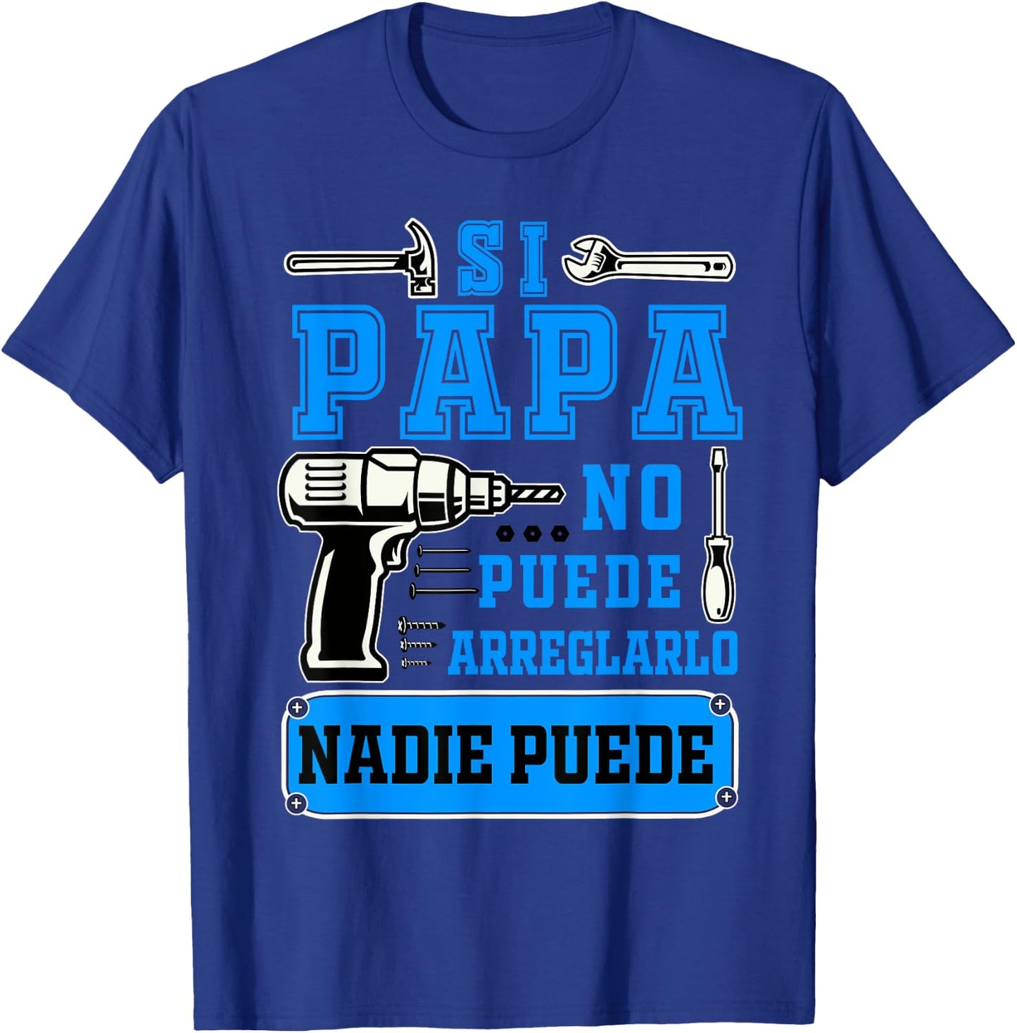Si papa no puede arreglarlo nadie puede Dad Spanish T-Shirt - T-Shirt | Royal