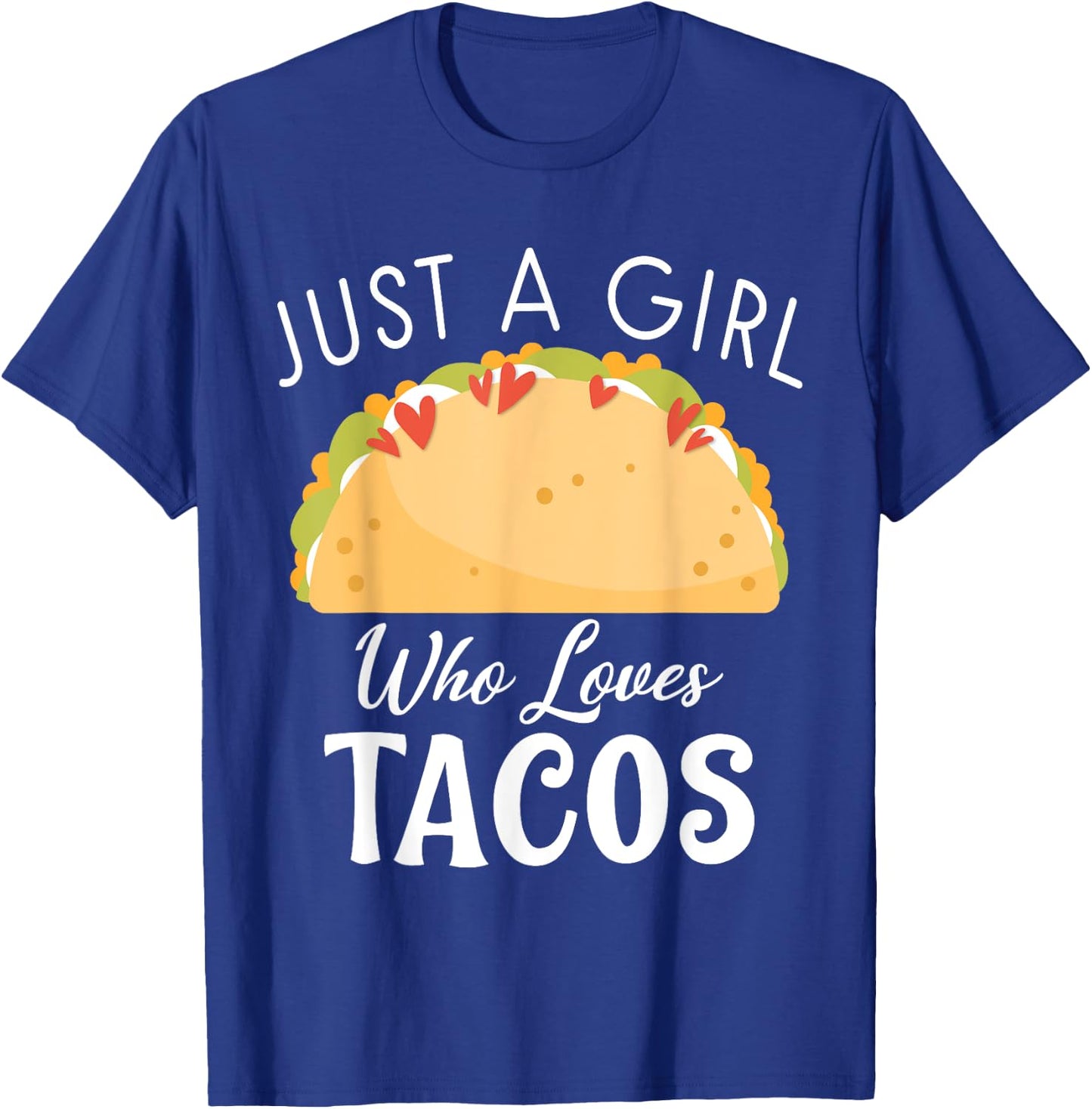Just a Girl who loves Tacos Mexican food love Taco T-Shirt - T-Shirt | Royal