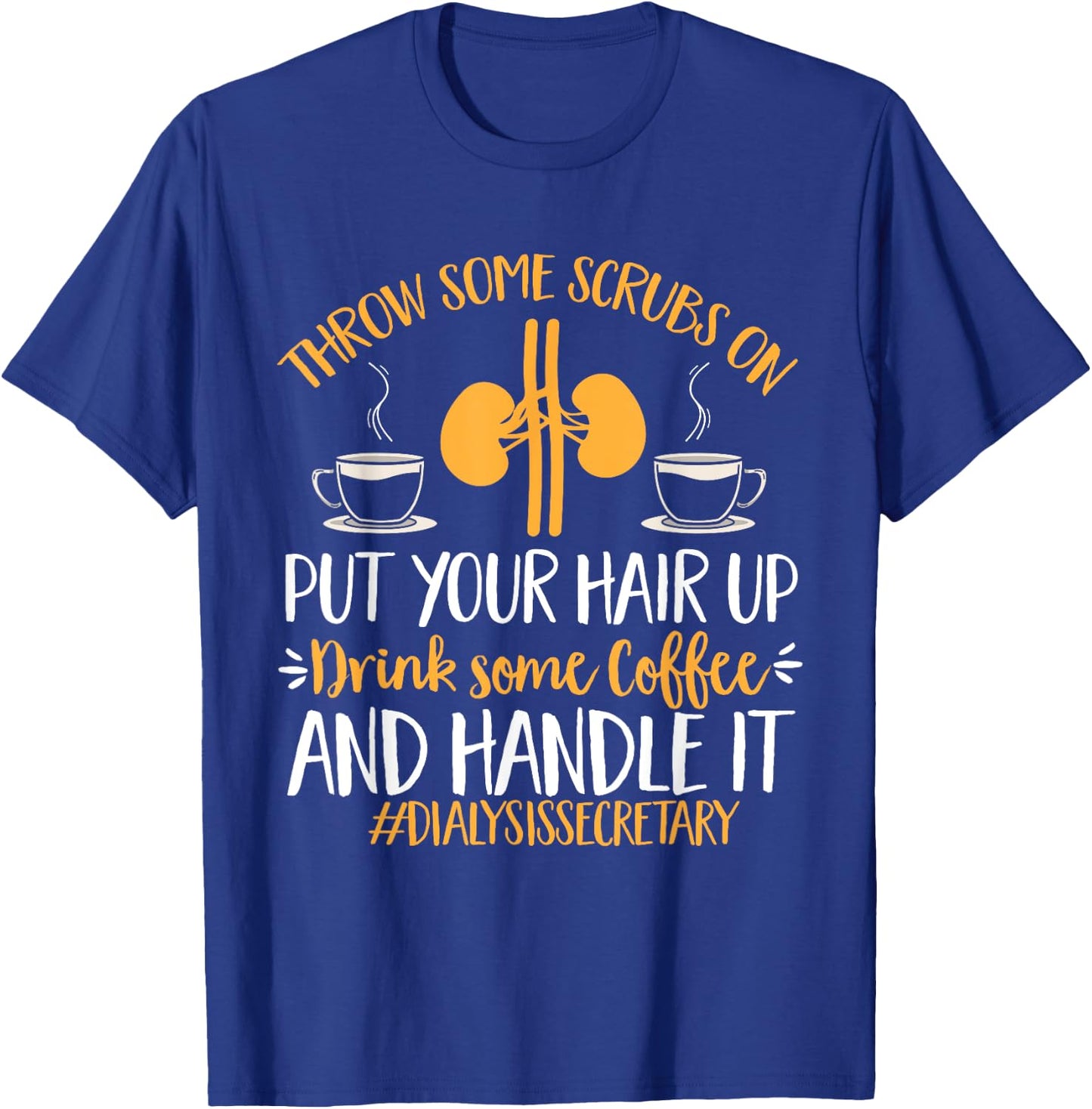 Dialysis Secretary Appreciation Coffee Dialysis Secretary T-Shirt - T-Shirt | Royal