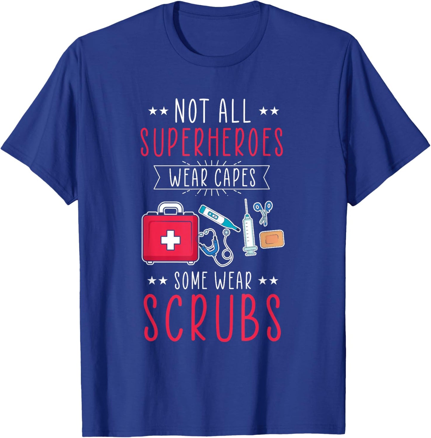 Not All Heroes Wear Capes Some Wear Scrubs Nurse EMT T-Shirt - T-Shirt | Royal
