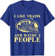 I Like Trains And Maybe 3 People - Model Train Lover Driver T-Shirt - T-Shirt | Royal
