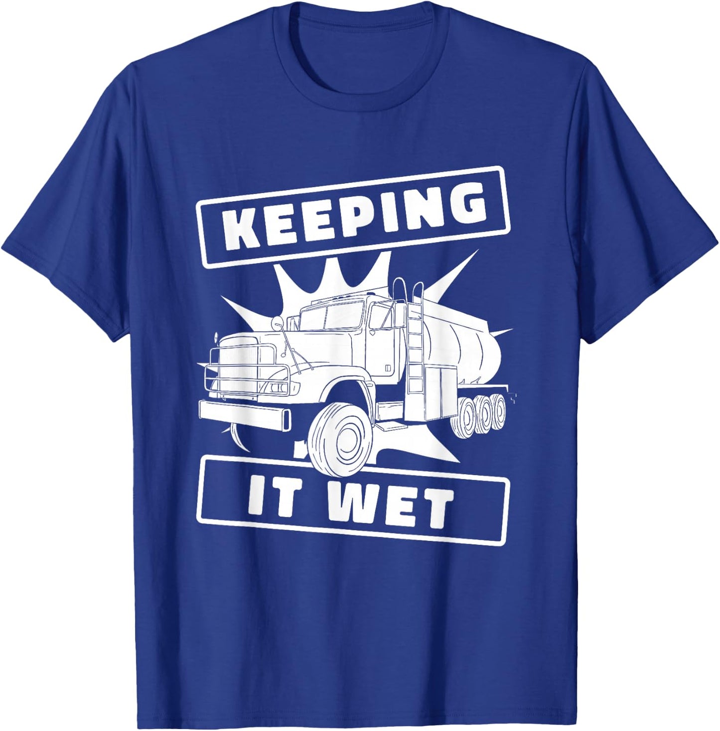 Truck Driver Rig Trucking - Trucker Water Truck Driver T-Shirt - T-Shirt | Royal
