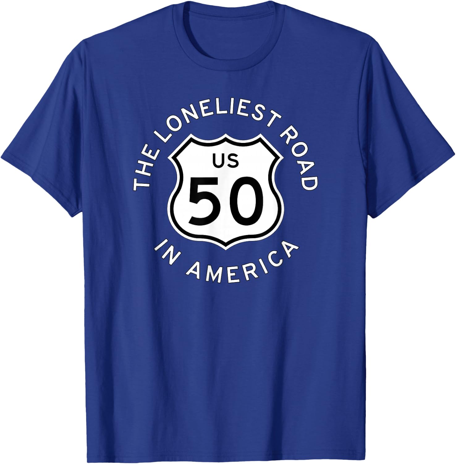 U.s. Us Route 50 Highway Road Sign Loneliest Road in America T-Shirt - T-Shirt | Royal