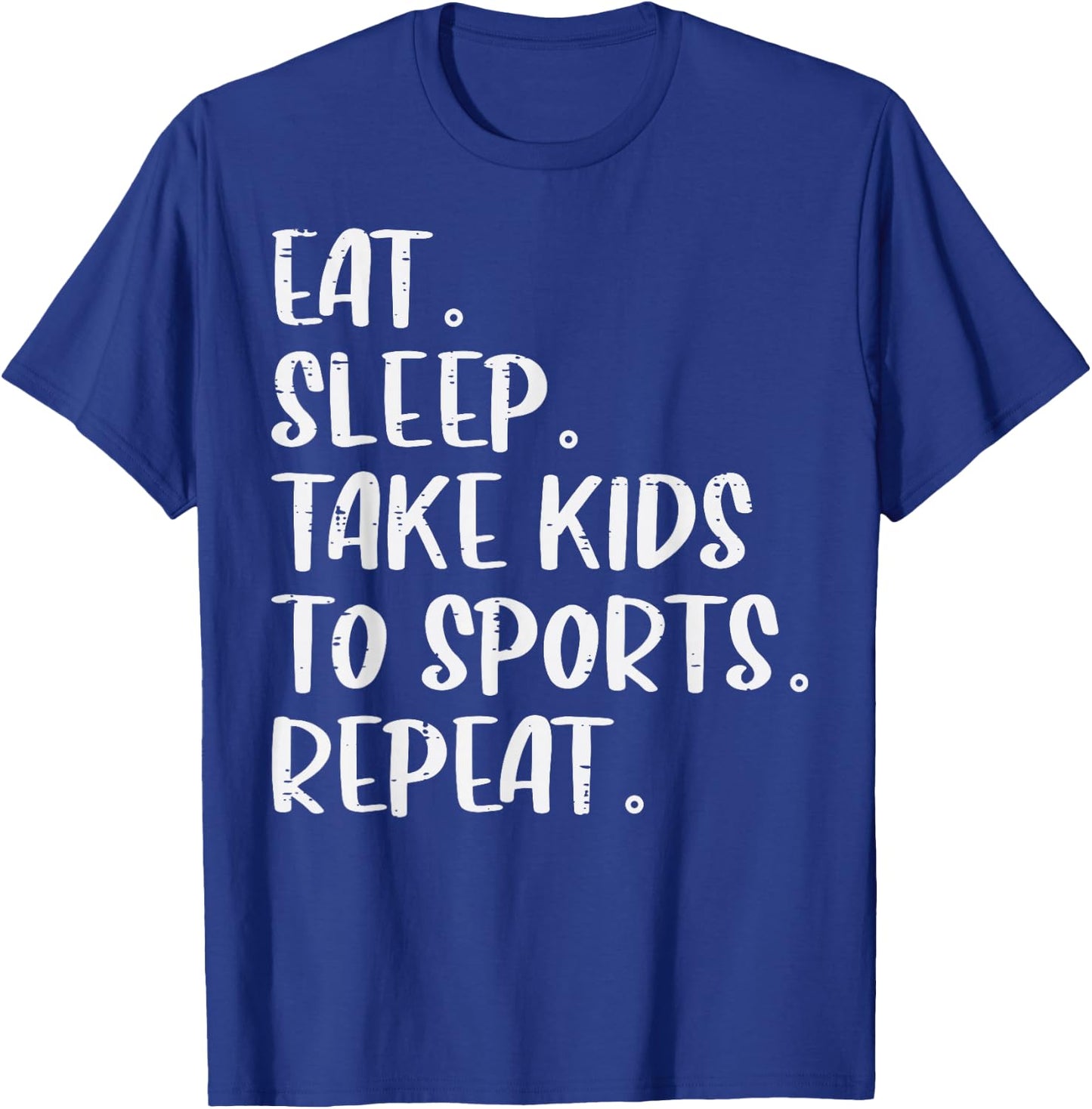 Eat Sleep Take Kids To Sports Repeat Mothers Day Mom Mama T-Shirt - T-Shirt | Royal