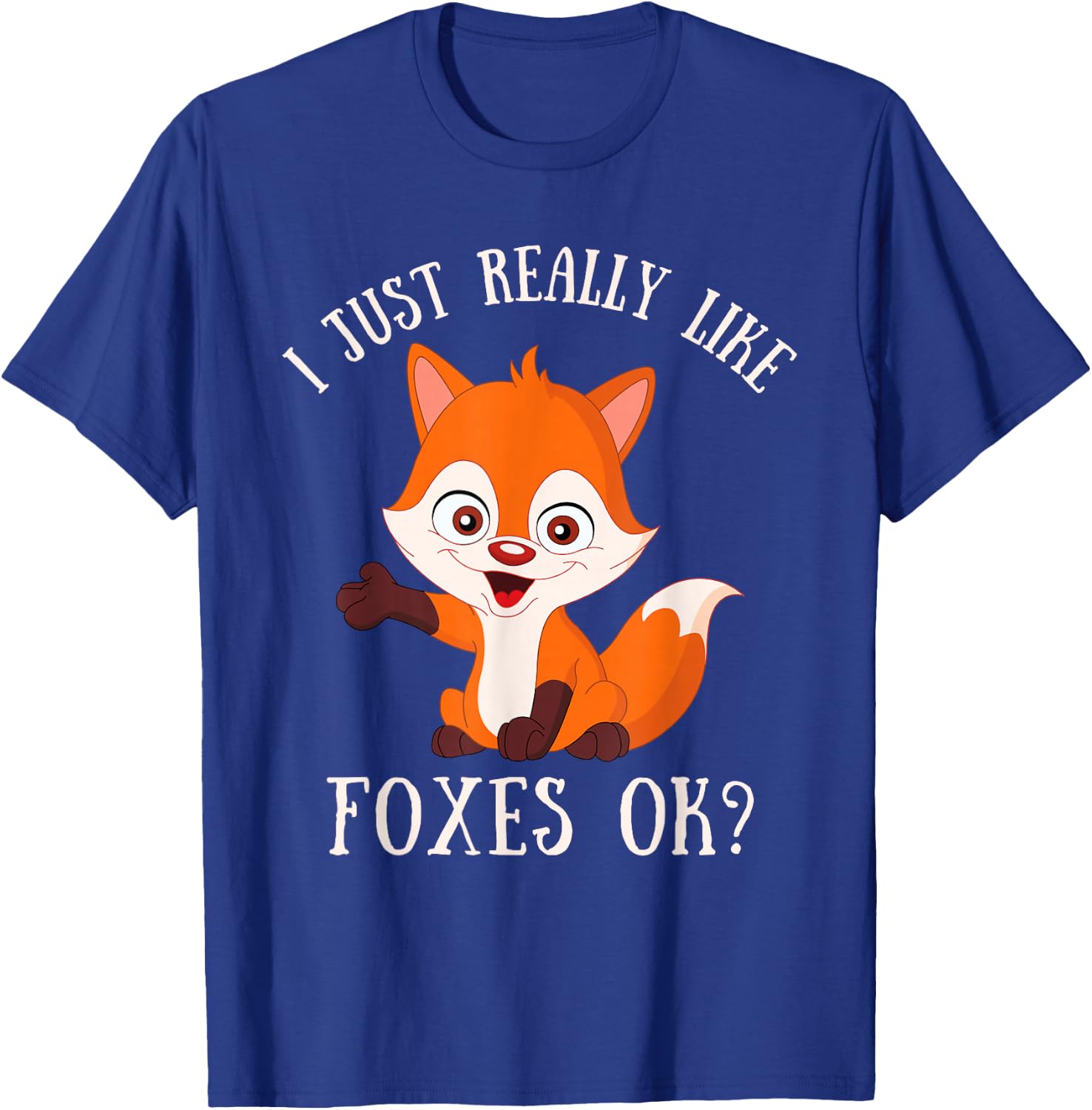 I Just Really Like Foxes OK Cute Fox Lover T-Shirt - T-Shirt | Royal