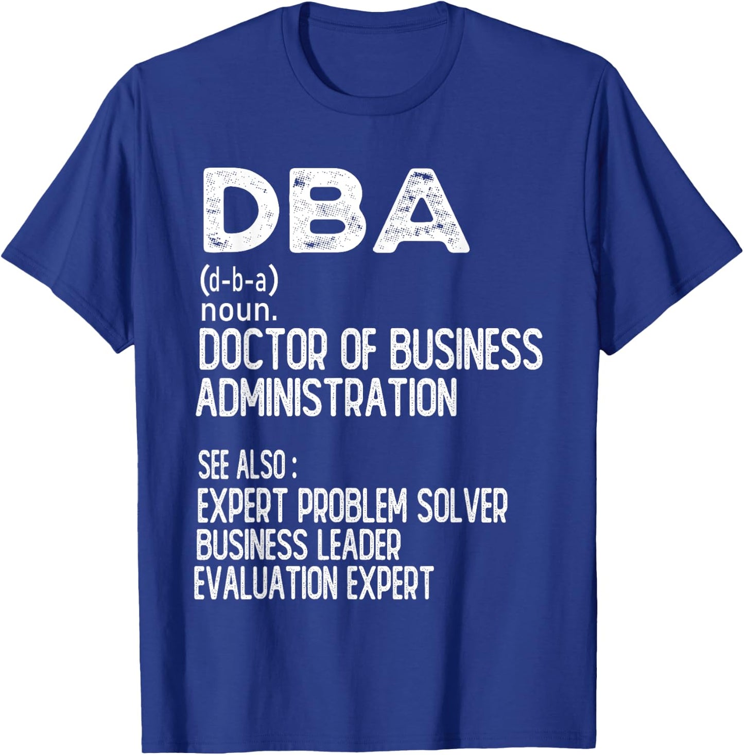 Doctor of Business Administration Professional Doctorate T-Shirt - T-Shirt | Royal