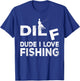 Funny Fisherman - Dude I Love Fishing, Funny Fishing T-Shirt - T-Shirt | Royal