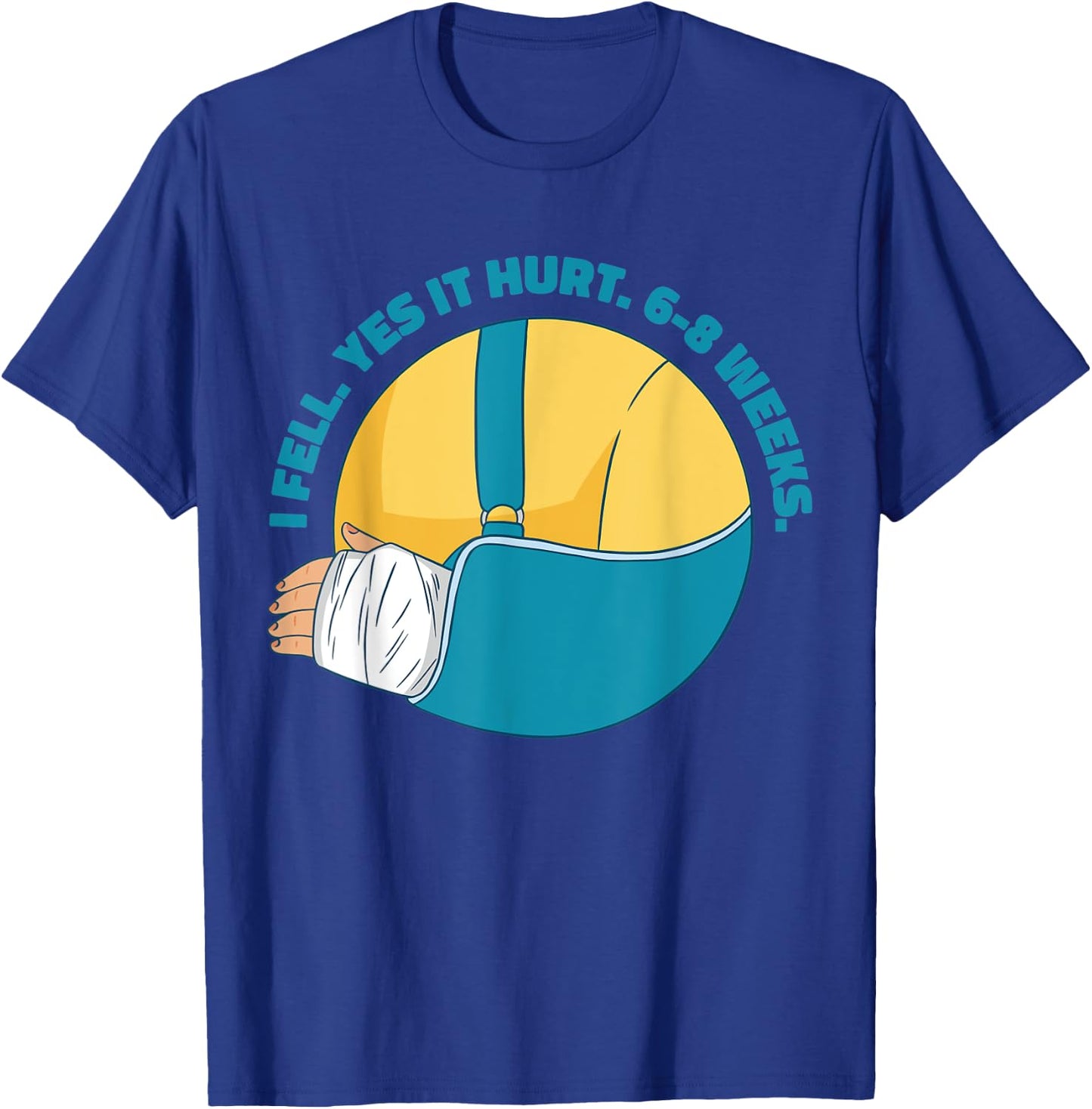 Funny Broken Arm Bone Meme I Fell Yes it Hurt 6-8 Weeks Gag T-Shirt - T-Shirt | Royal