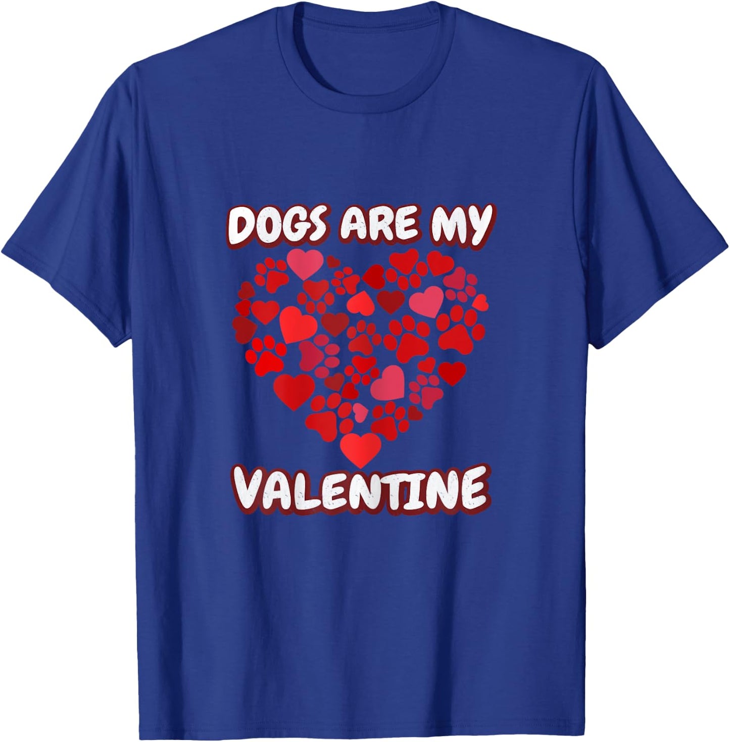 Dog's are my Valentine Paw Heart Valentine's Day T-Shirt - T-Shirt | Royal