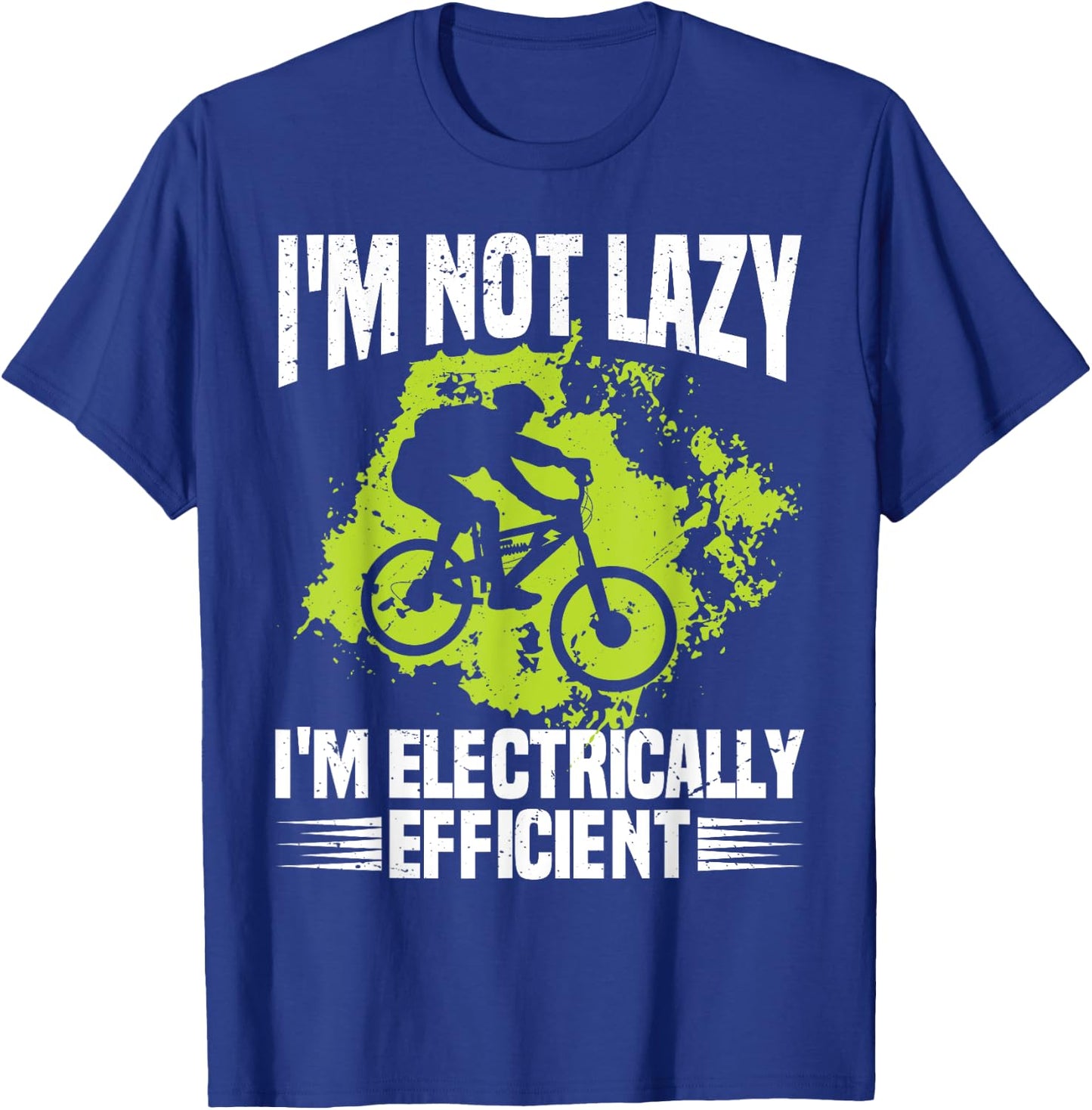 I'm Not Lazy I'm Electrically Efficient Electric Bike E-Bike T-Shirt - T-Shirt | Royal
