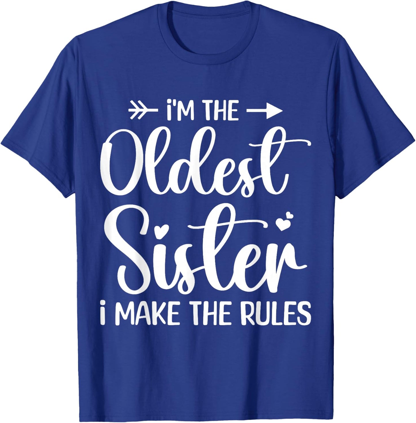 I'm The Oldest Sister I Make The Rules - Funny Sibling T-Shirt - T-Shirt | Royal