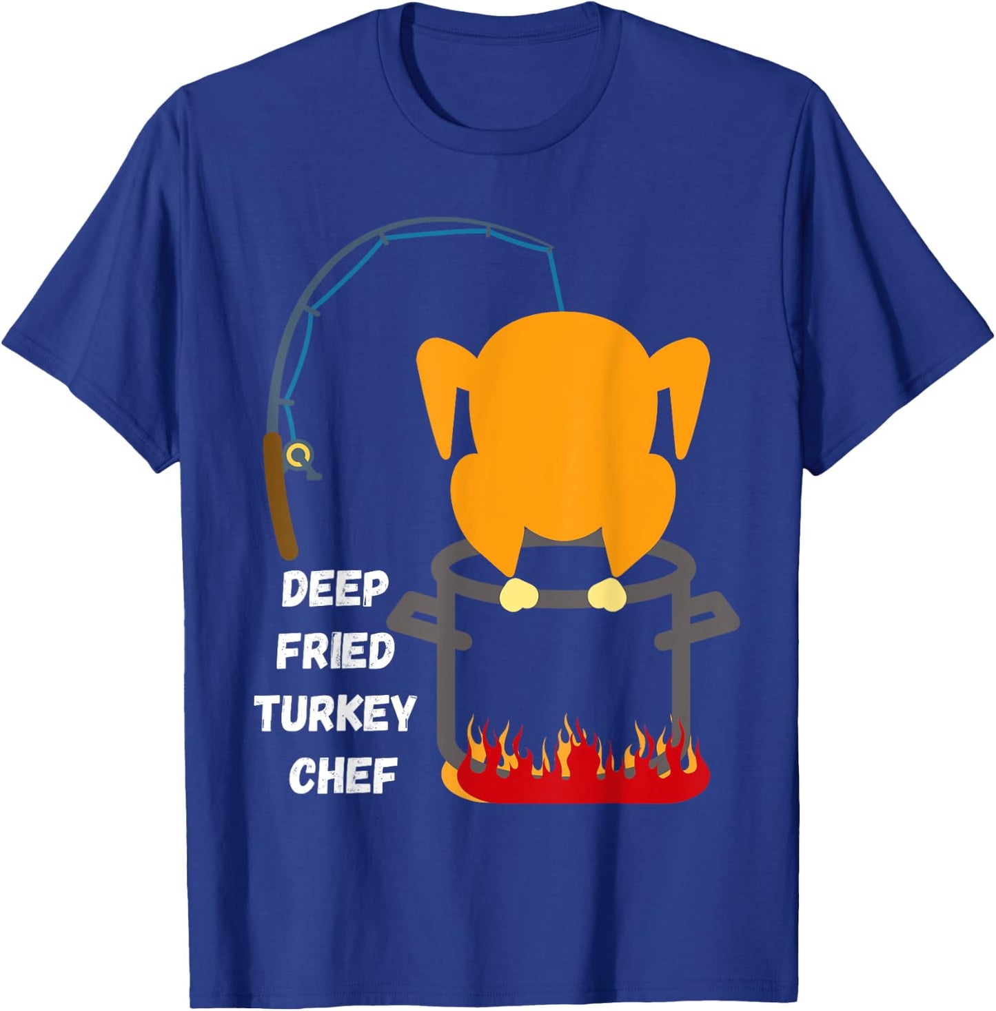 Deep Fried Turkey Chef! Funny Thanksgiving Meal! Funny Fun T-Shirt - T-Shirt | Royal