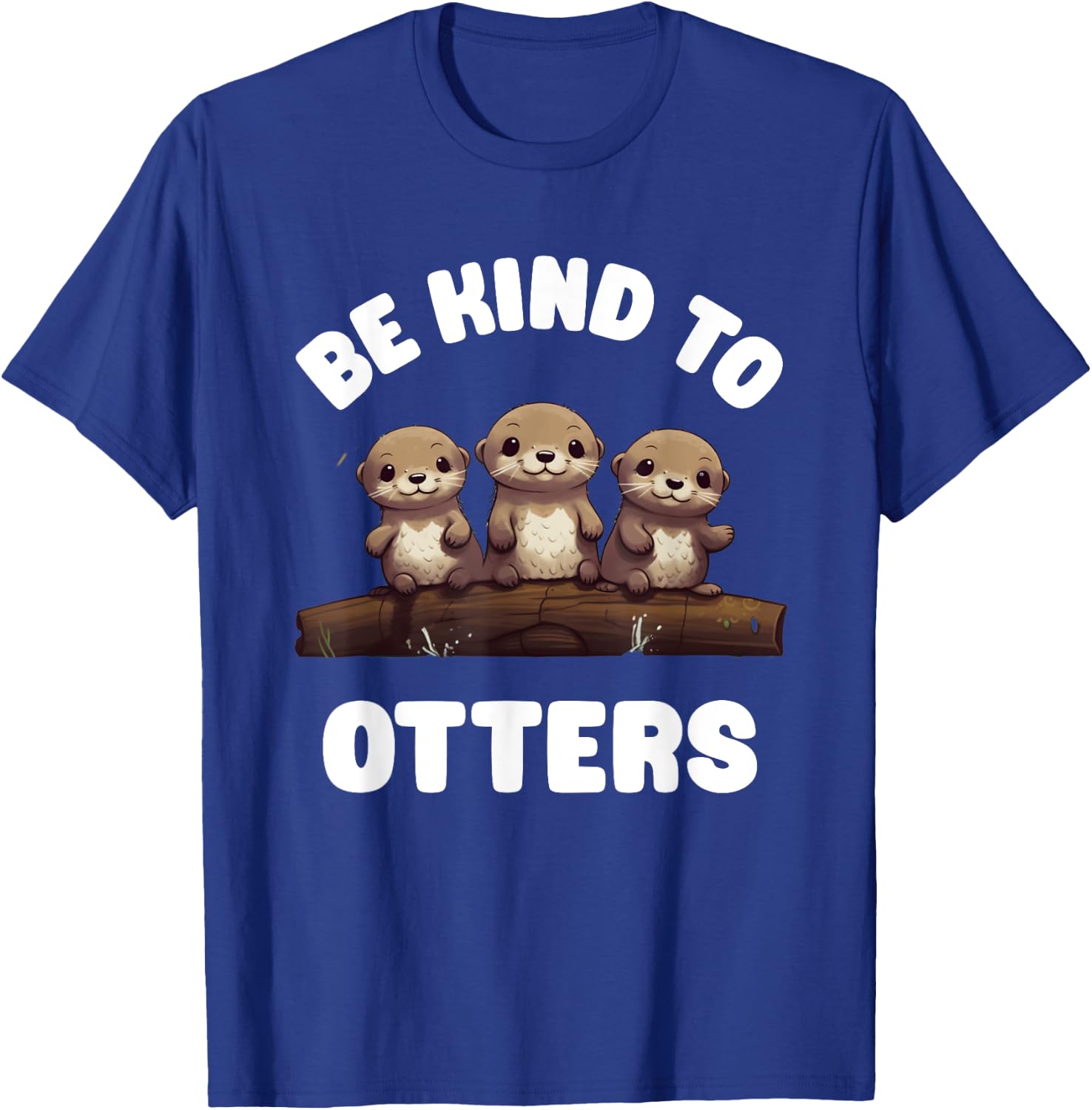 Three Kawaii Be Kind To Otters Cute Baby River Otters T-Shirt - T-Shirt | Royal