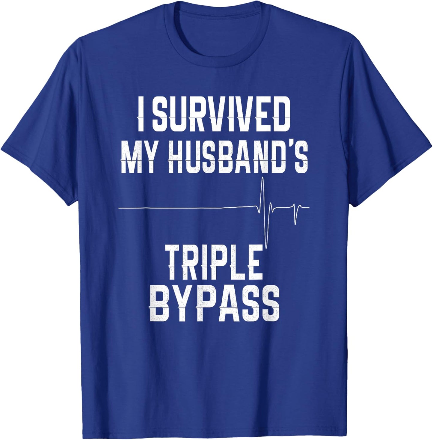 I Survived My Husband's Triple Bypass T-Shirt - T-Shirt | Royal