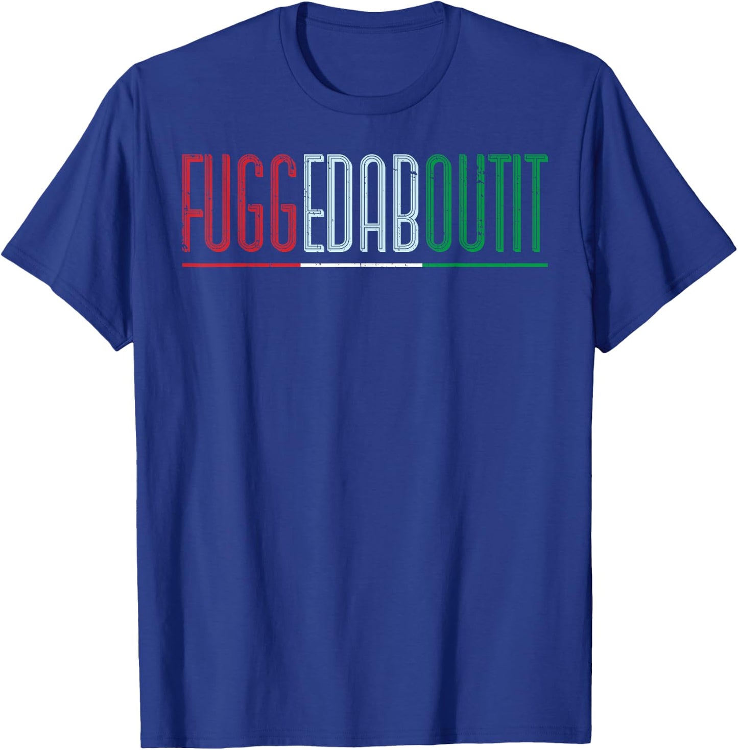Fuggedaboutit Italian people T-Shirt - T-Shirt | Royal