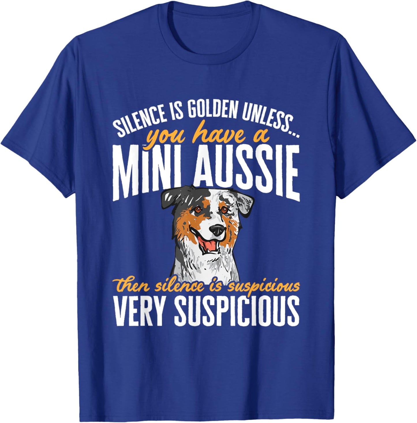 Mini Aussie Silence Is Golden Miniature Australian Shepherd T-Shirt - T-Shirt | Royal