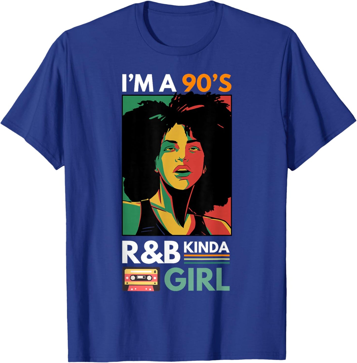 I'm a 90's R&b Kinda Girl T-Shirt - T-Shirt | Royal