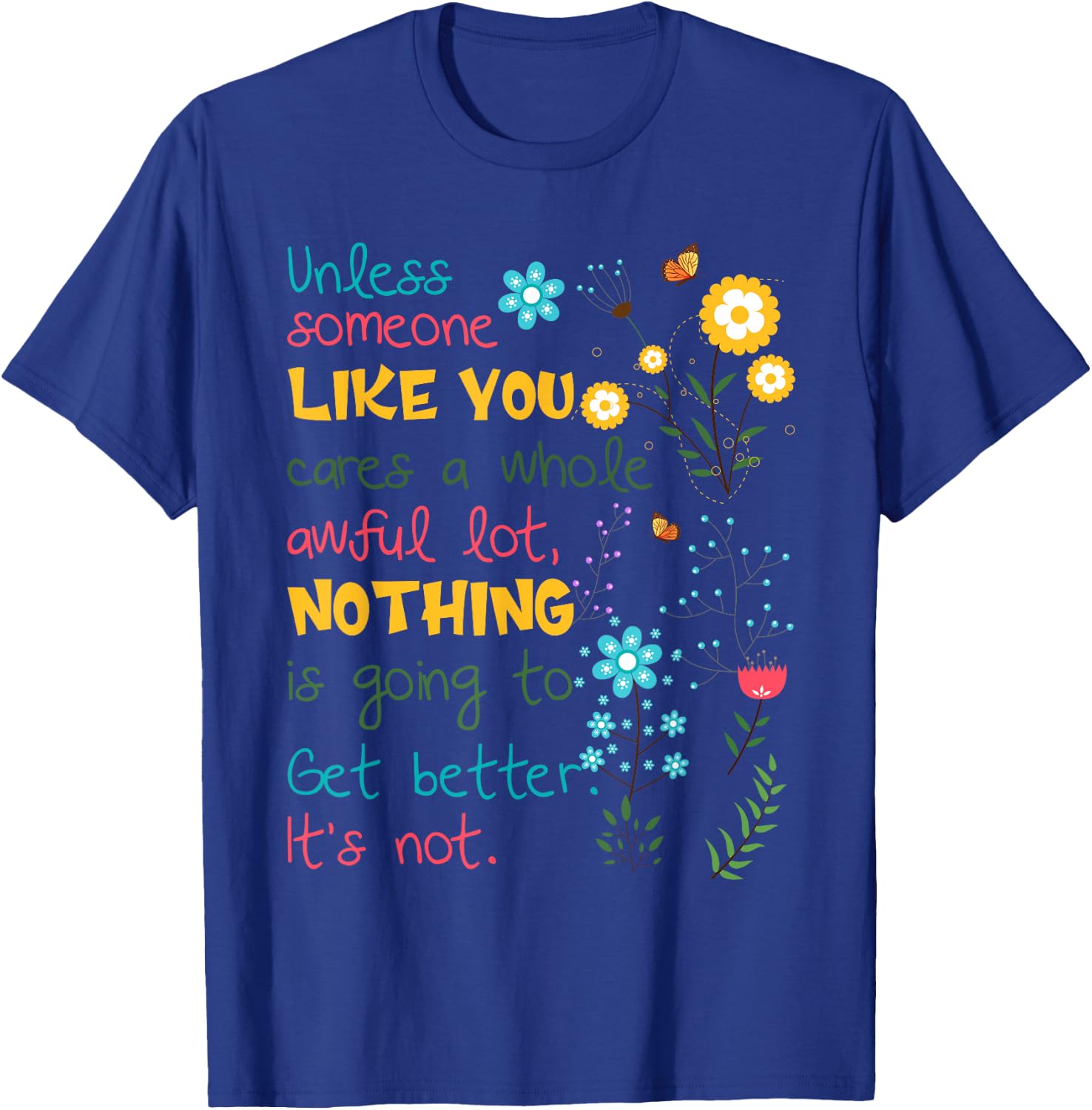 Unless someone like you cares a whole awful lot T-Shirt - T-Shirt | Royal
