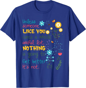 Unless someone like you cares a whole awful lot T-Shirt - T-Shirt | Royal