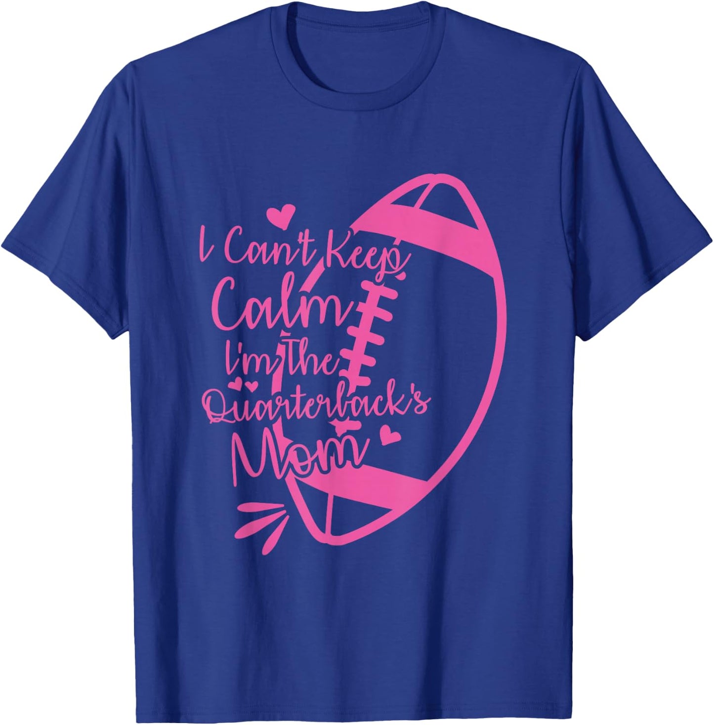 Football Mother I Can't Keep Calm I'm The Quarterback's Mom T-Shirt - T-Shirt | Royal