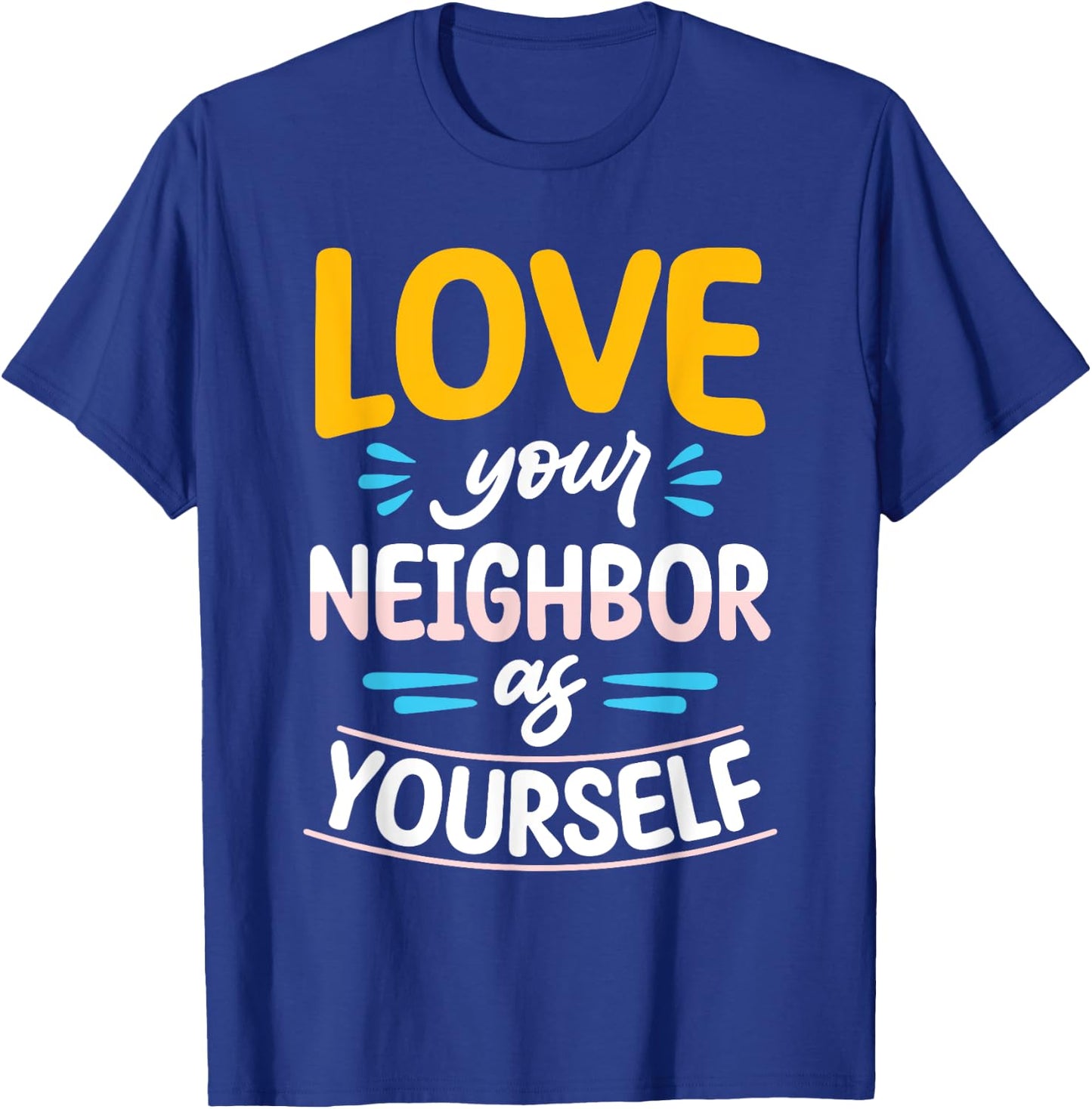 Love Your Neighbor As Yourself Christian Faith Jesus T-Shirt - T-Shirt | Royal