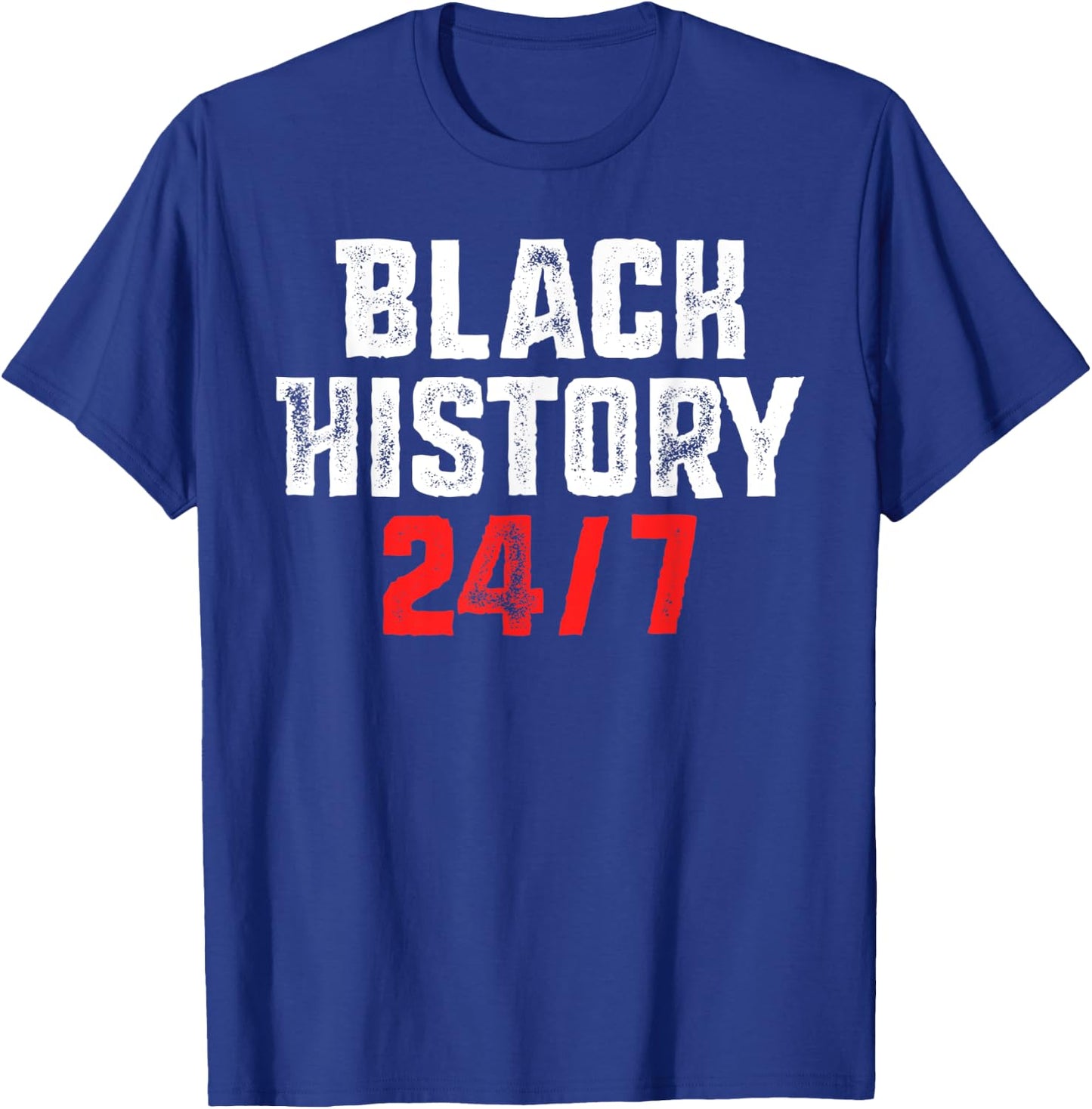Black History 24/7 Proud African Pride Black Excellence T-Shirt - T-Shirt | Royal