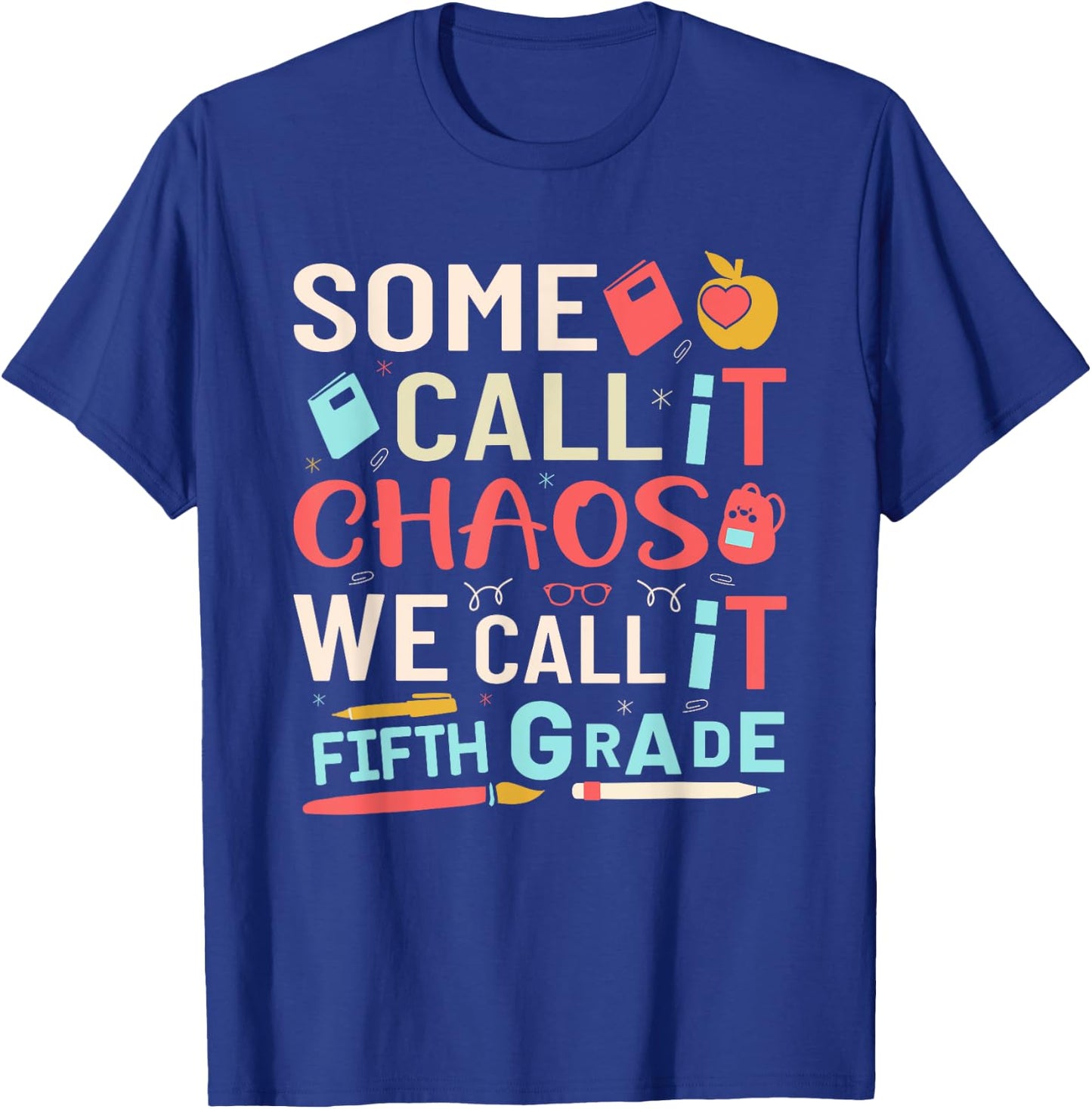 Some Call It Chaos We Call It Fifth Grade 5th Grade Teacher Men Women Girls Kids T-Shirt - T-Shirt | Royal