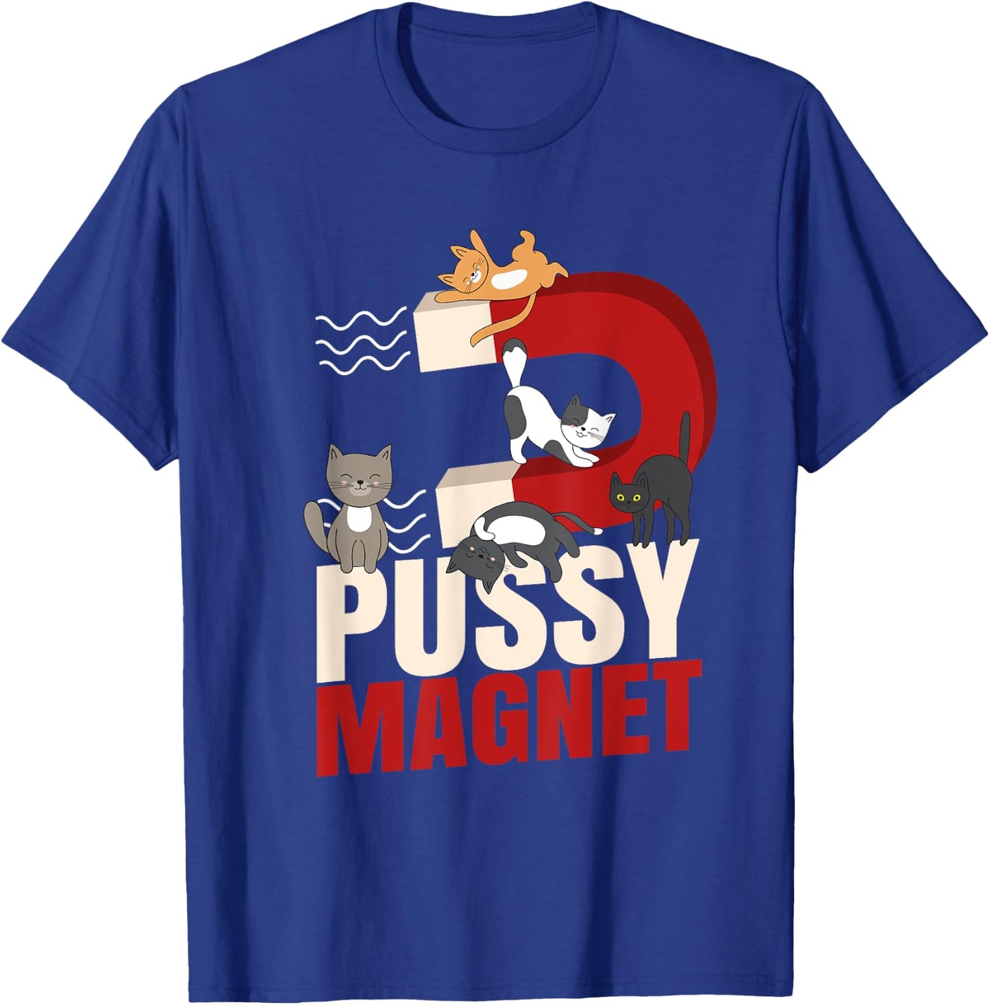 Felidae BKH Pussy Magnet for Cats Accessories Kitten T-Shirt - T-Shirt | Royal
