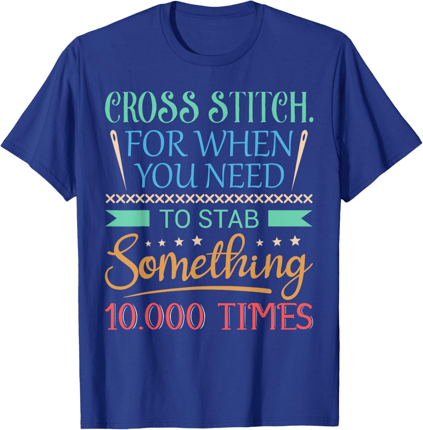 Funny Cross Stitch Shirt - Cross-Stitch Sewing Stab T-Shirt - T-Shirt | Royal