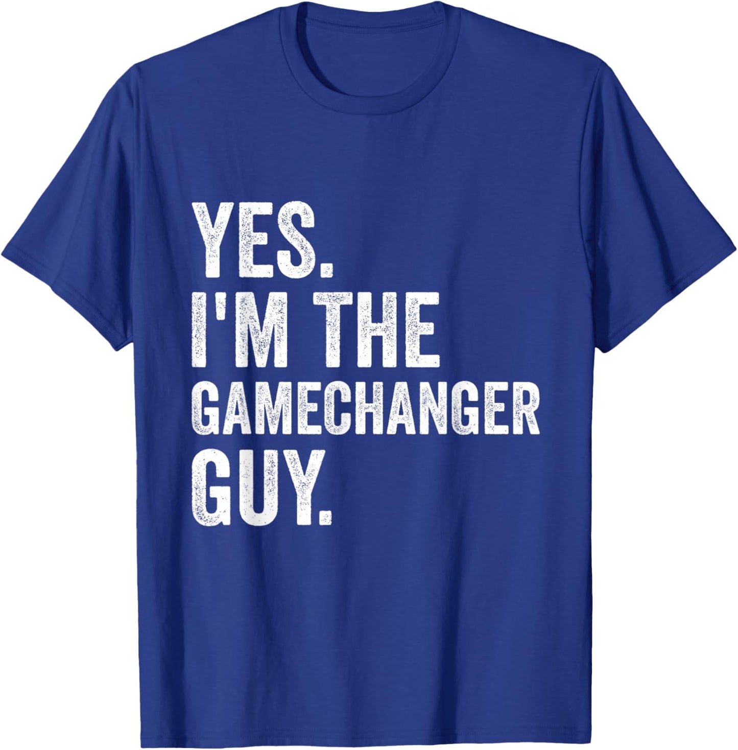 Funny Baseball Yes I'm The Gamechanger Guy T-Shirt - T-Shirt | Royal