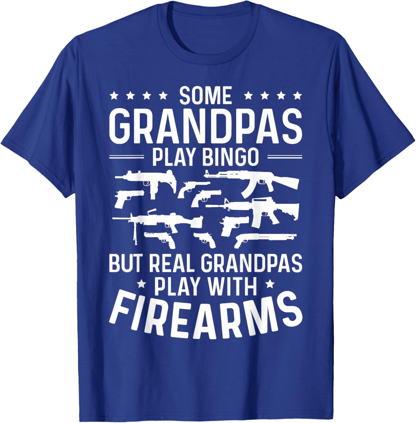 Real Grandpas Play with Firearms Funny Gun Lover Gun Owner T-Shirt - T-Shirt | Royal