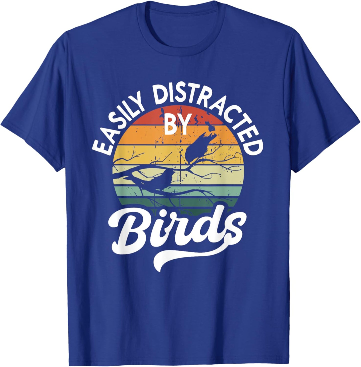 Easily Distracted by Birds, Funny Bird Lover T-Shirt - T-Shirt | Royal