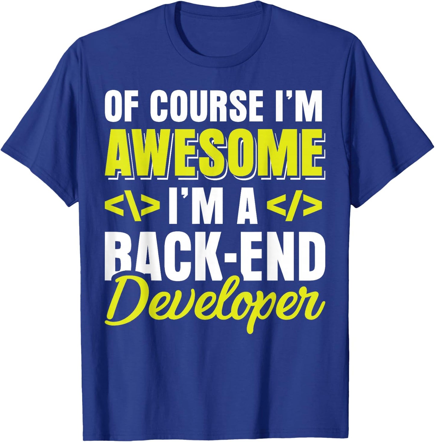Funny Backend Developer Programmer Coder Shirt T-Shirt - T-Shirt | Royal