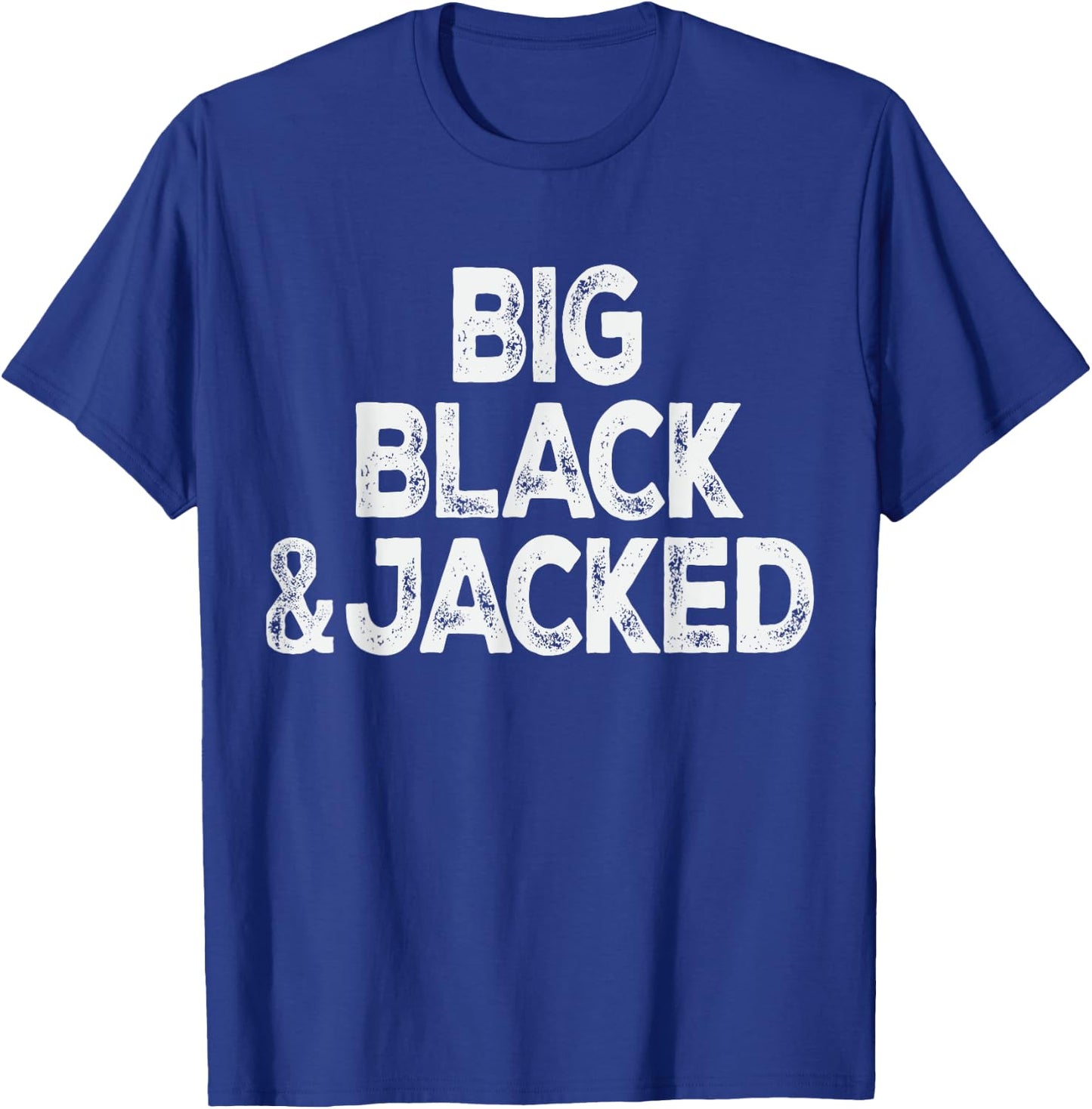 Workout Offensive Big Black & Jacked Gym Pride Men & Women T-Shirt - T-Shirt | Royal