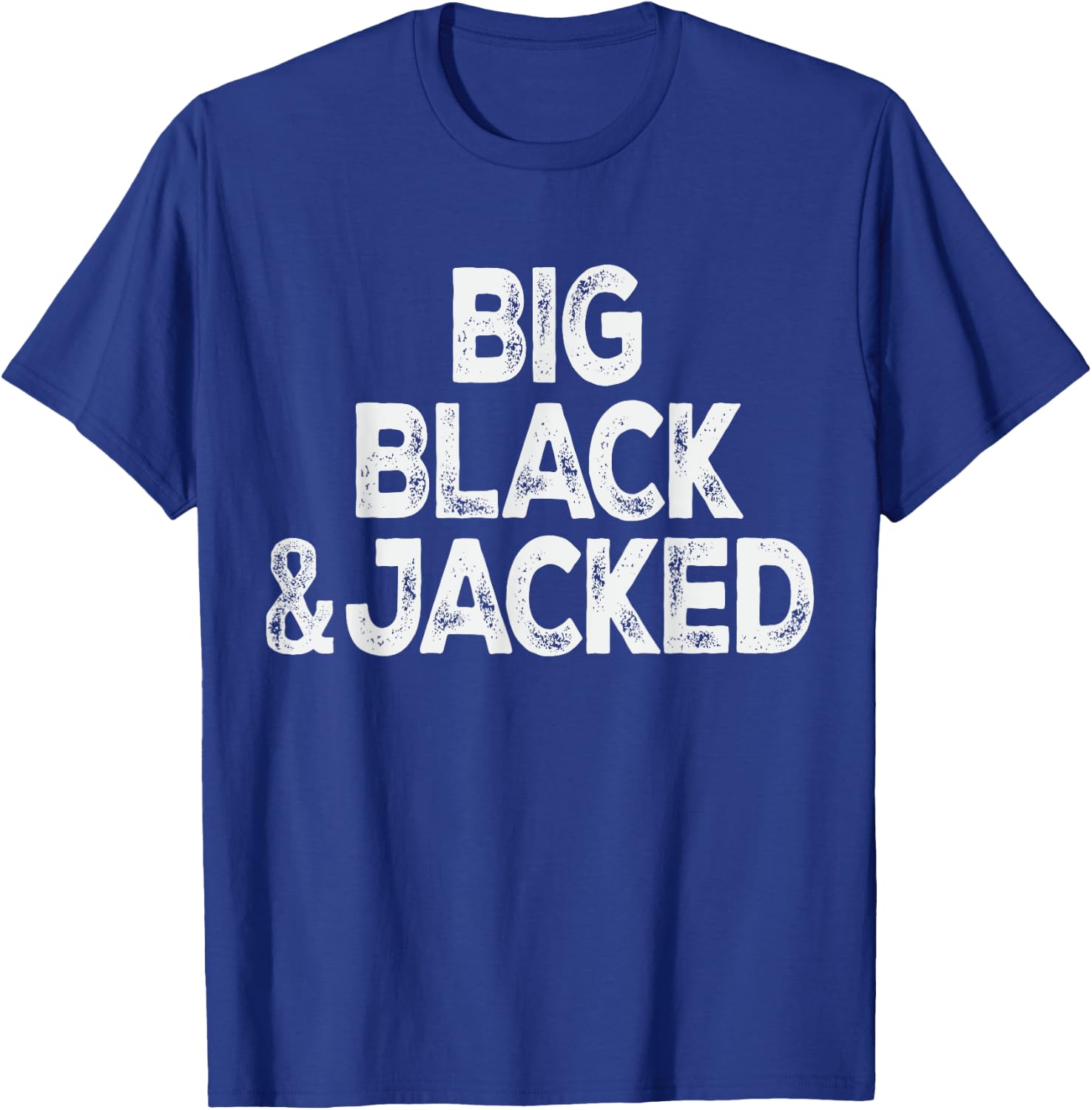 Workout Offensive Big Black & Jacked Gym Pride Men & Women T-Shirt - T-Shirt | Royal