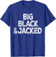 Workout Offensive Big Black & Jacked Gym Pride Men & Women T-Shirt - T-Shirt | Royal