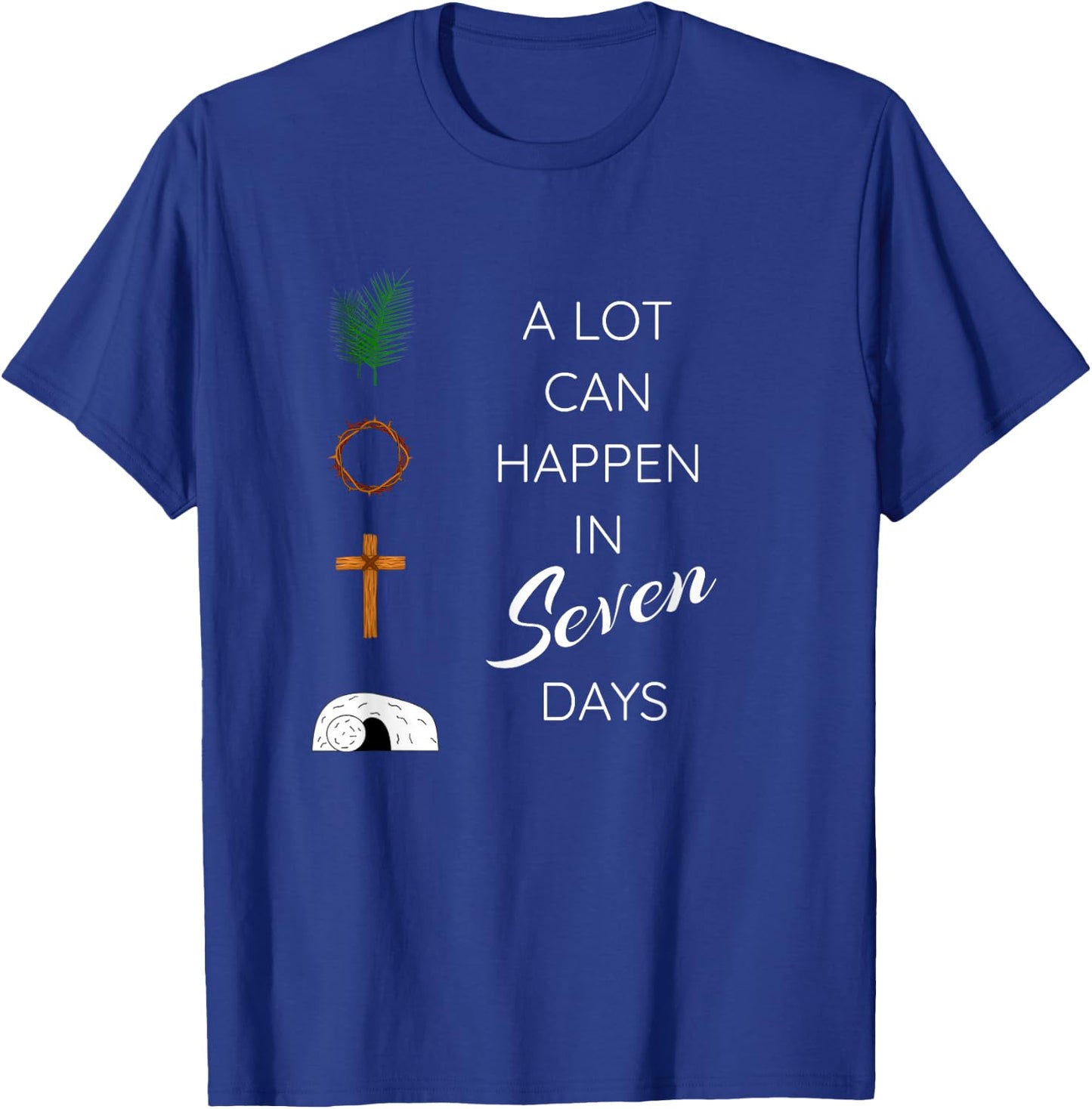 A LOT CAN HAPPEN IN 7 DAYS Palm Sunday Holy week Easter gift T-Shirt - T-Shirt | Royal
