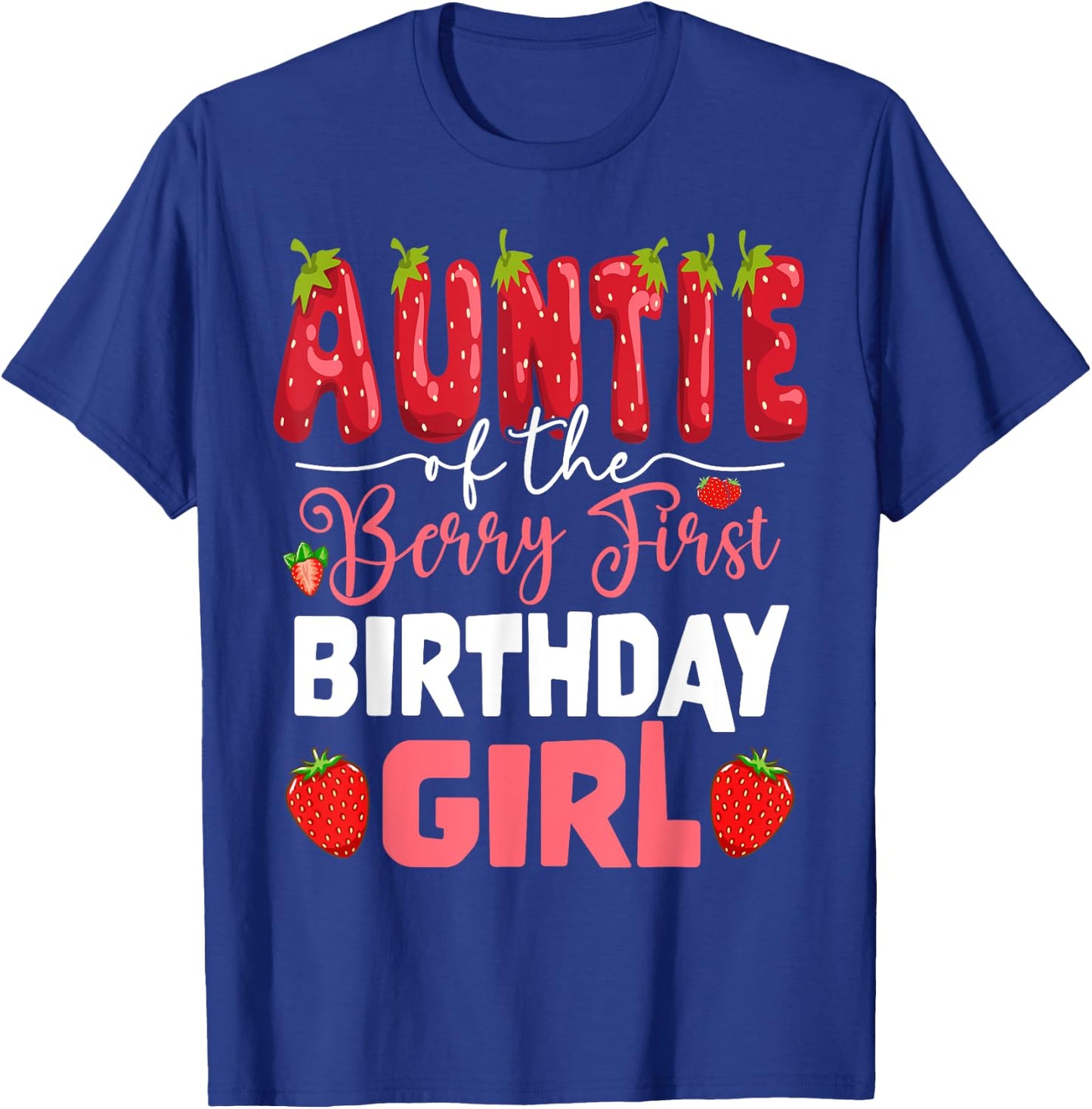 Auntie of The Berry First Birthday of Girl Strawberry Aunt T-Shirt - T-Shirt | Royal