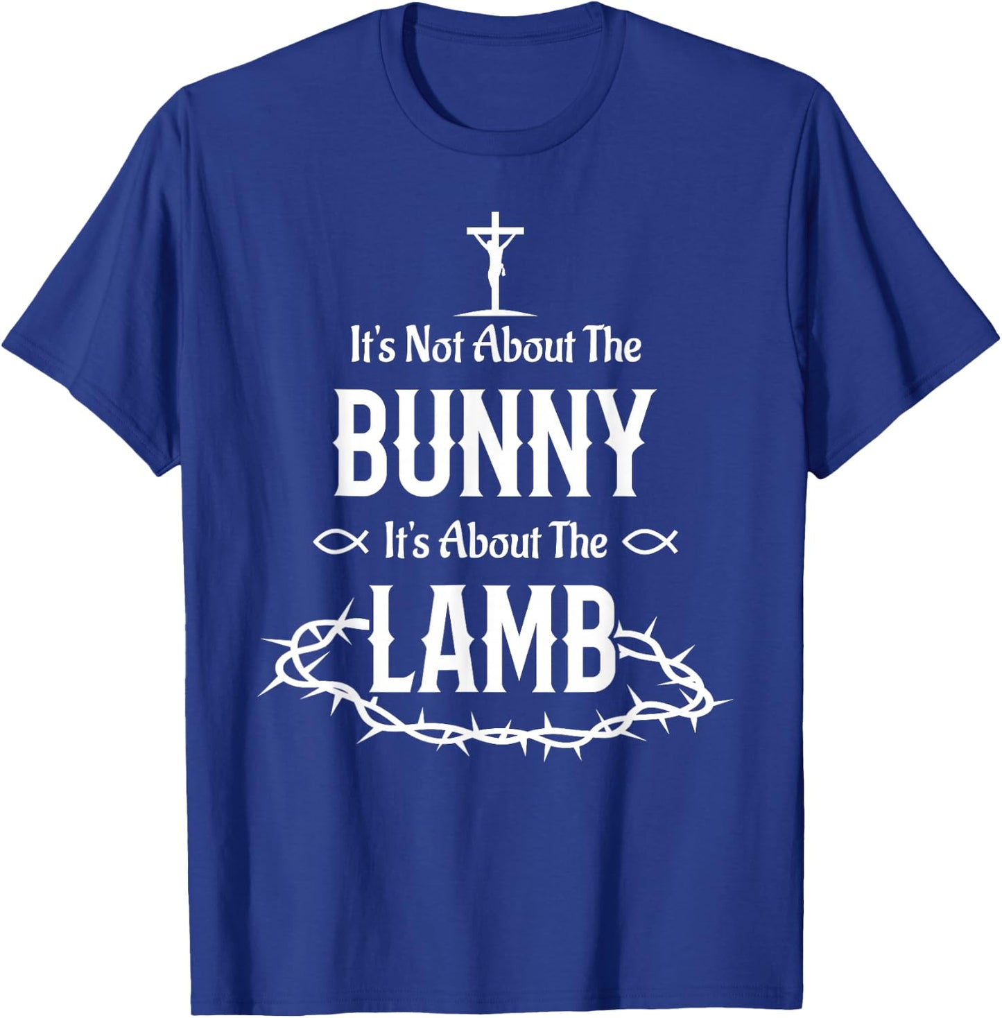 It's Not About The Bunny It's About The Lamb Easter Jesus T-Shirt - T-Shirt | Royal